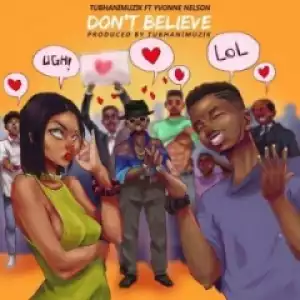 Tubhani Muzik - Don’t Believe ft Yvonne Nelson (Club Edit)